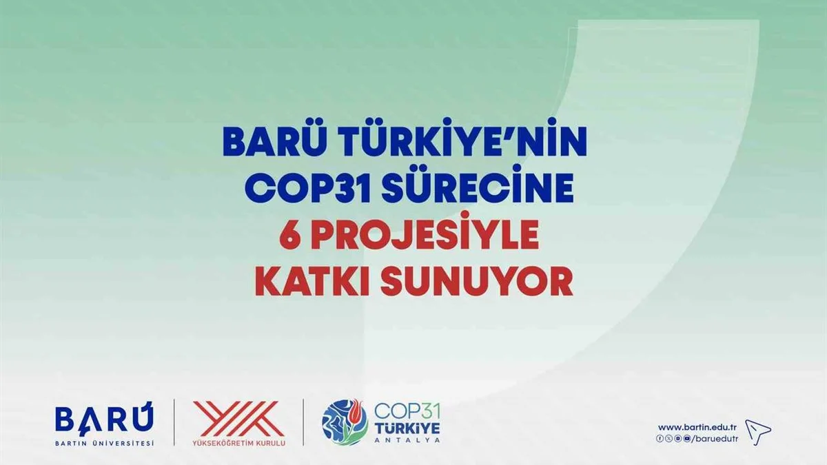 Bartın Üniversitesi, Türkiye'nin COP31 Konferansı'nda 6 iklim projesiyle yer alacak.